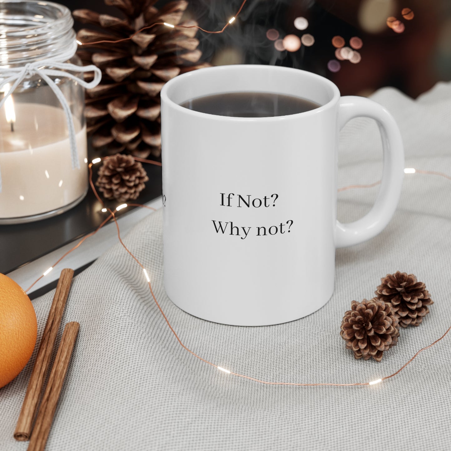 IF NOT ? WHY NOT ? Ceramic Mug 11oz Have - Debital Design