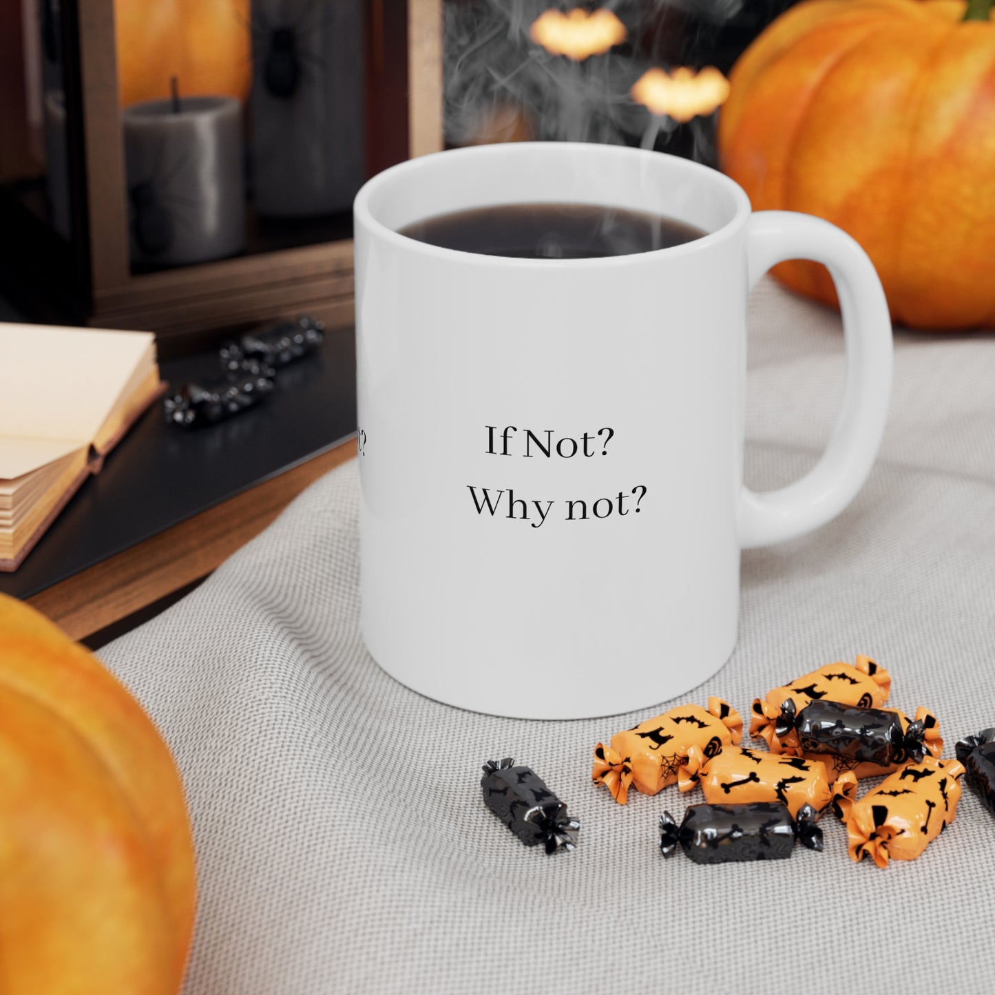 IF NOT ? WHY NOT ? Ceramic Mug 11oz Have - Debital Design