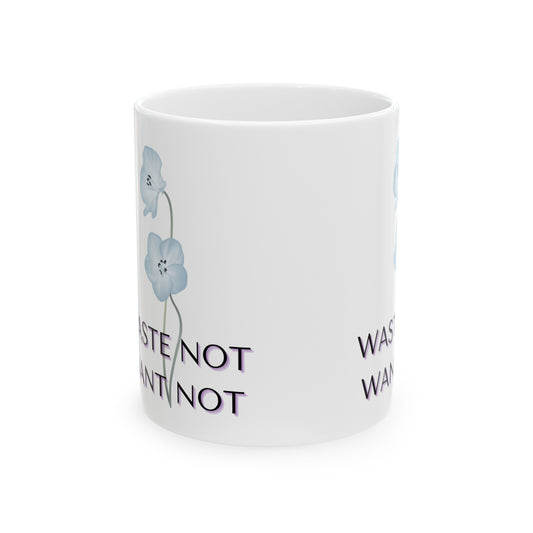 WASTE NOT WANT NOT Ceramic Mug, 11oz - Debital Design 