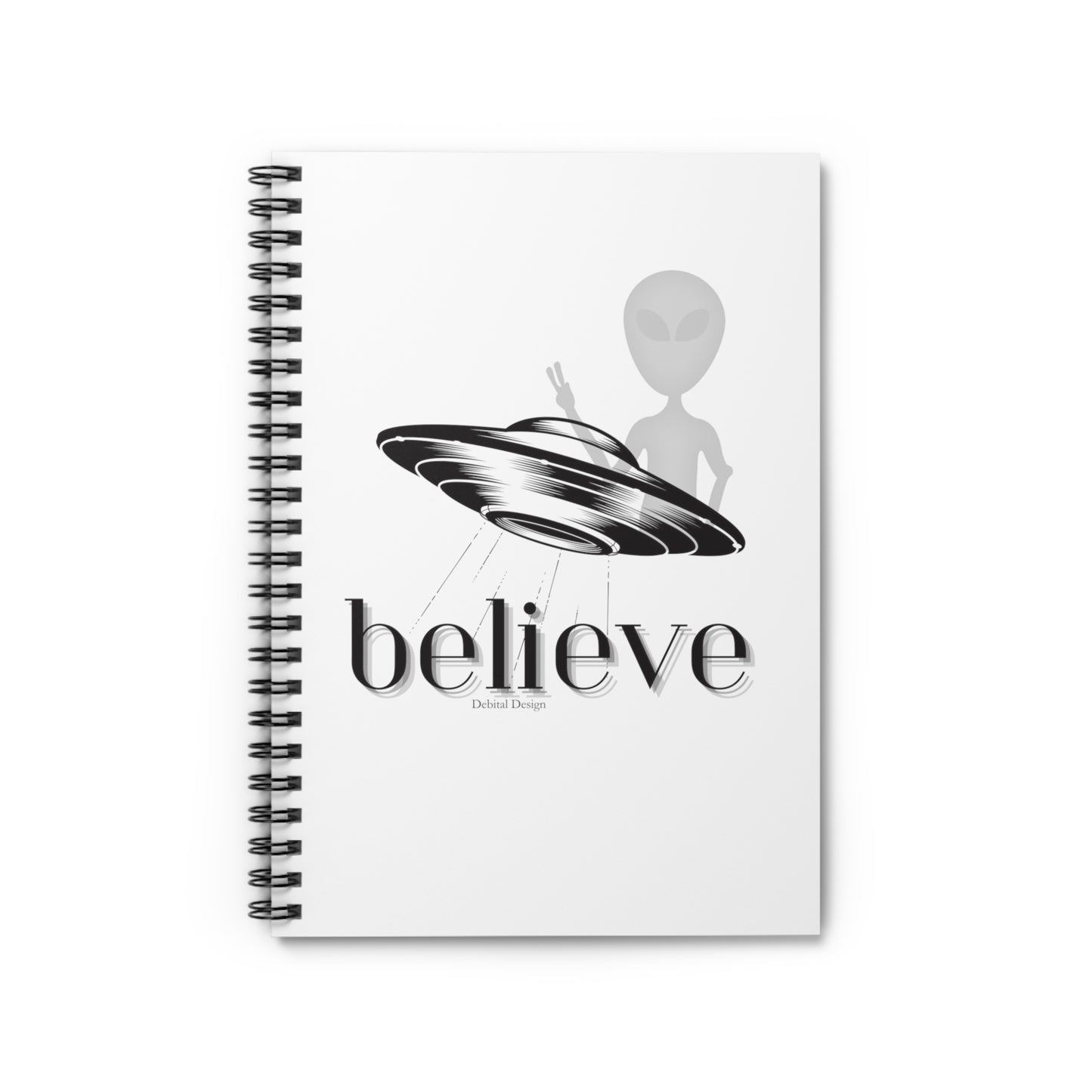 Believe  ALIEN    Spiral Notebook - Ruled Line - Debital Design 