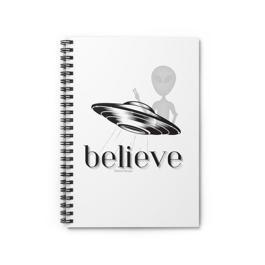 Believe  ALIEN    Spiral Notebook - Ruled Line - Debital Design 