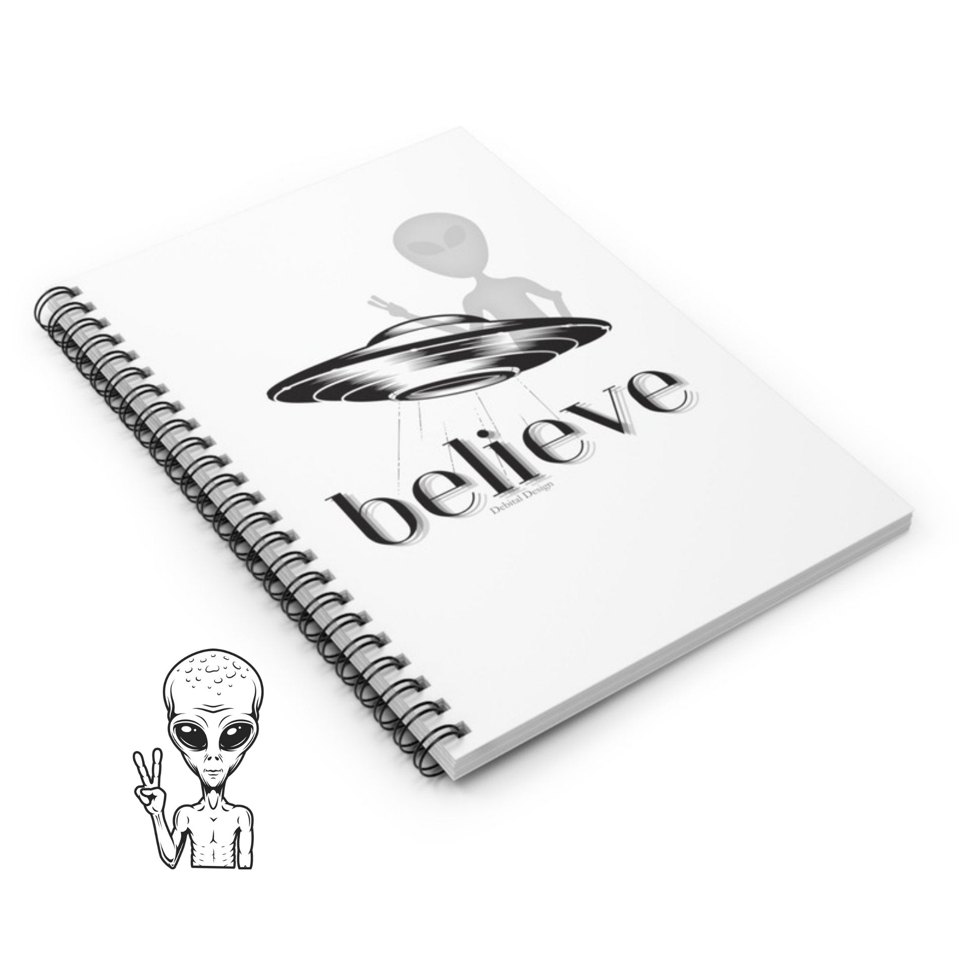 Believe  ALIEN    Spiral Notebook - Ruled Line - Debital Design 