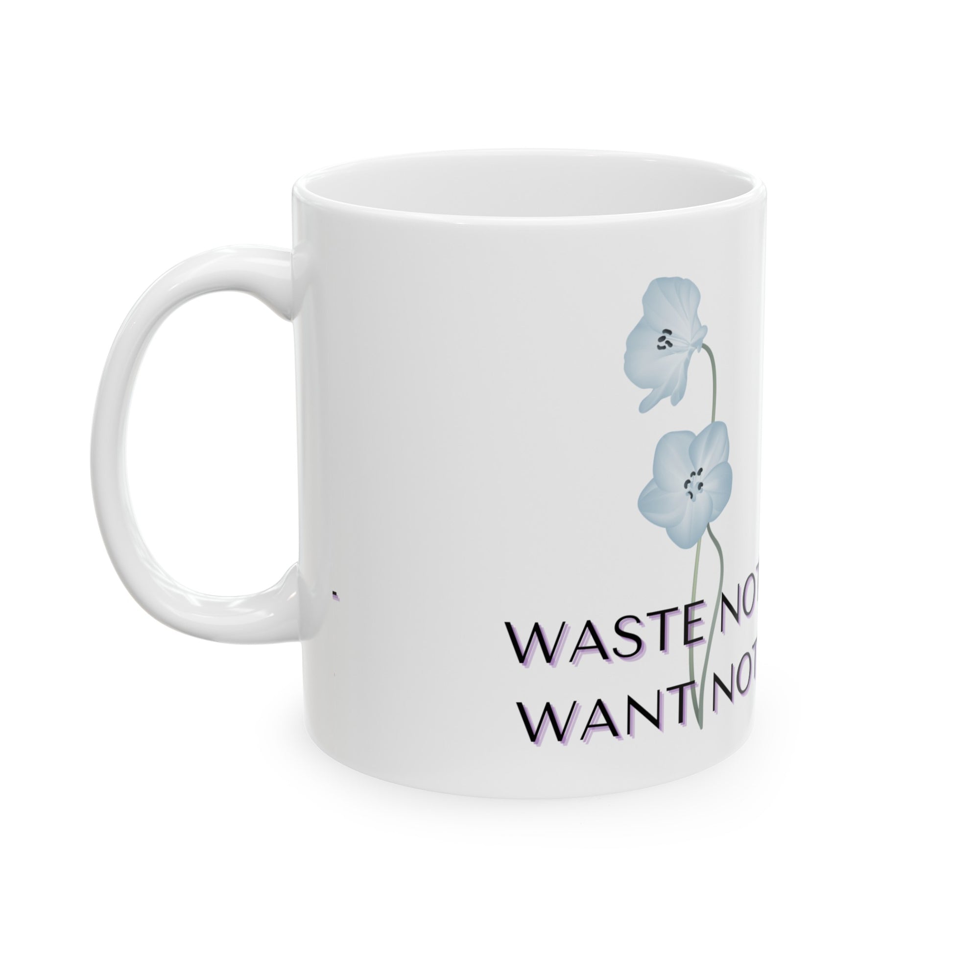 WASTE NOT WANT NOT Ceramic Mug, 11oz - Debital Design 